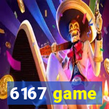 6167 game